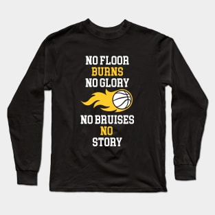 No Floor Burns No Glory No Bruises No Story Long Sleeve T-Shirt